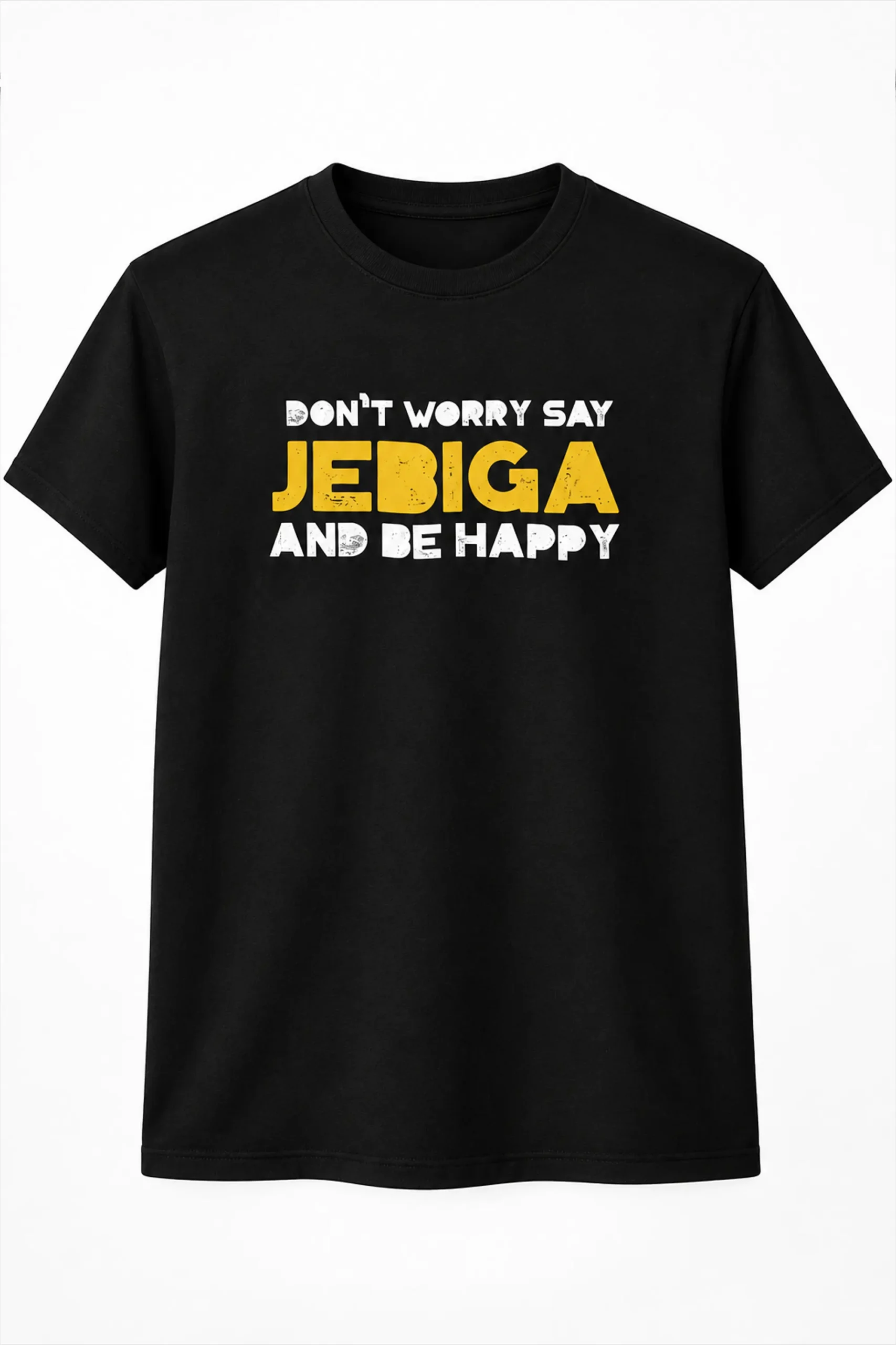 DONT WORRY SAY JEBIGA | T-Shirt