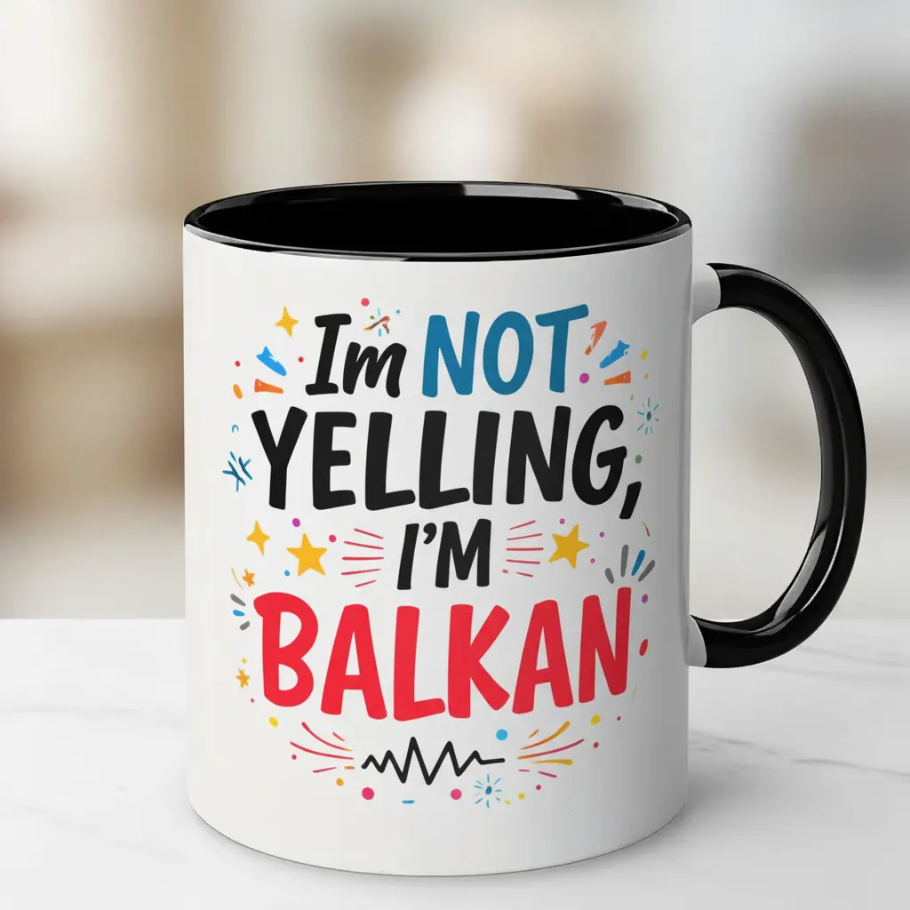NOT YELLING IM BALKAN