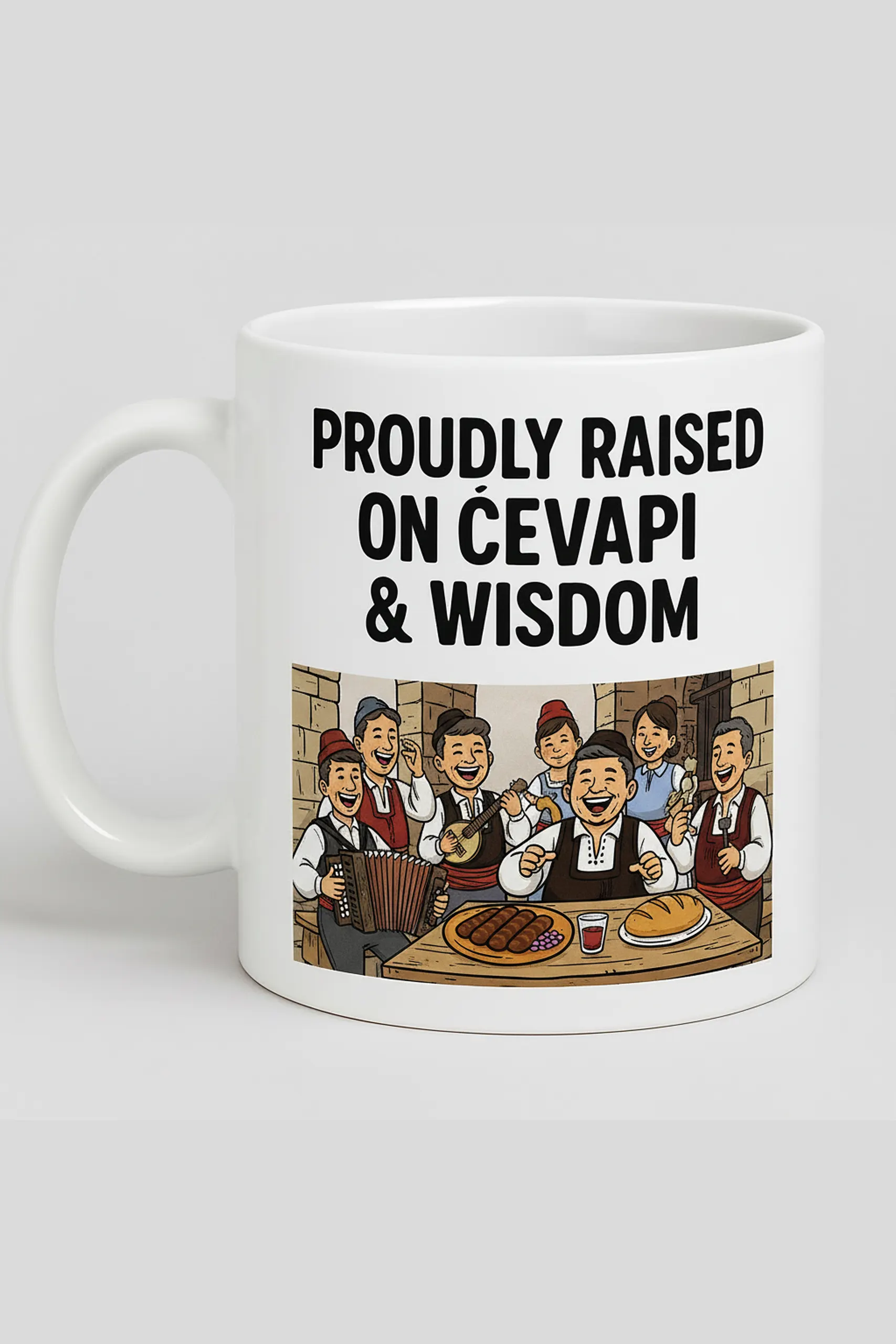 Proudly Raised on Cevapi & Wisdom