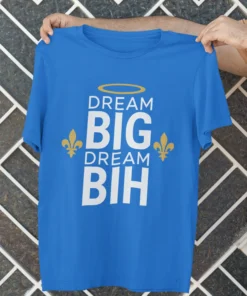 DREAM BIG DREAM BIH