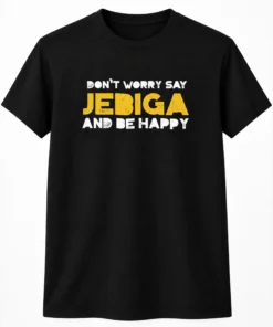 DONT WORRY SAY JEBIGA | T-Shirt